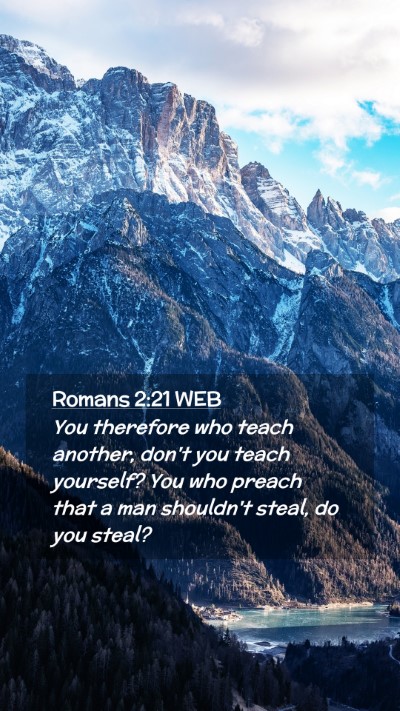 Picture 02 - Romans 2:21 WEB Mobile Phone Wallpaper - You therefore who teach another, don't you teach - Mobile Bible Verse Wallpaper