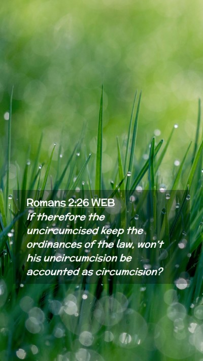 Picture 02 - Romans 2:26 WEB Mobile Phone Wallpaper - If therefore the uncircumcised keep the - Mobile Bible Verse Wallpaper