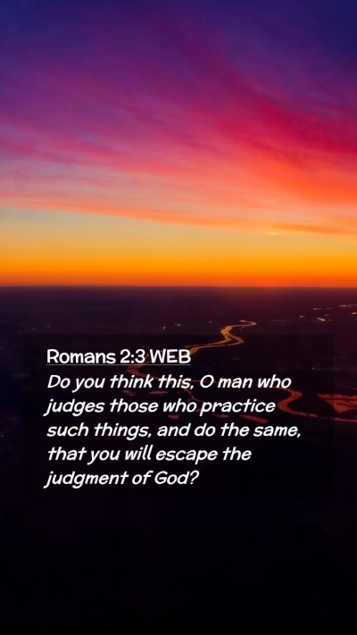 Picture 02 - Romans 2:3 WEB Mobile Phone Wallpaper - Do you think this, O man who judges those who - Mobile Bible Verse Wallpaper