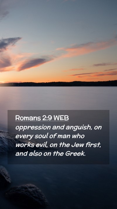 Picture 02 - Romans 2:9 WEB Mobile Phone Wallpaper - oppression and anguish, on every soul of man who - Mobile Bible Verse Wallpaper