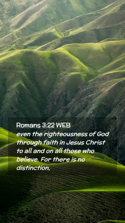 Picture 02 - Romans 3:22 WEB Mobile Phone Wallpaper - even the righteousness of God through faith in - Mobile Bible Verse Wallpaper