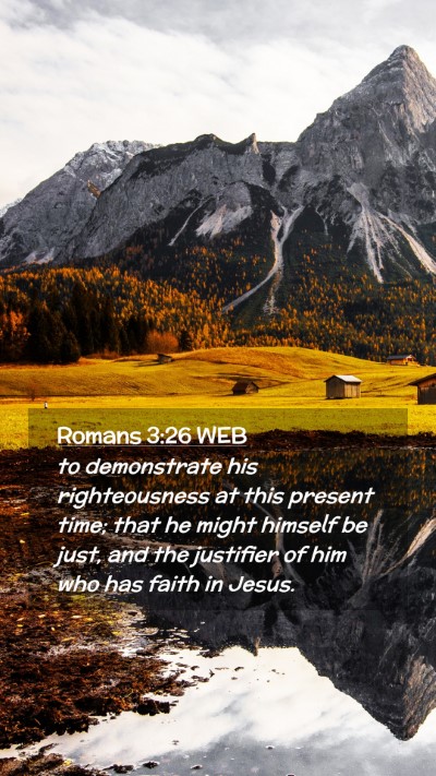 Picture 02 - Romans 3:26 WEB Mobile Phone Wallpaper - to demonstrate his righteousness at this present - Mobile Bible Verse Wallpaper