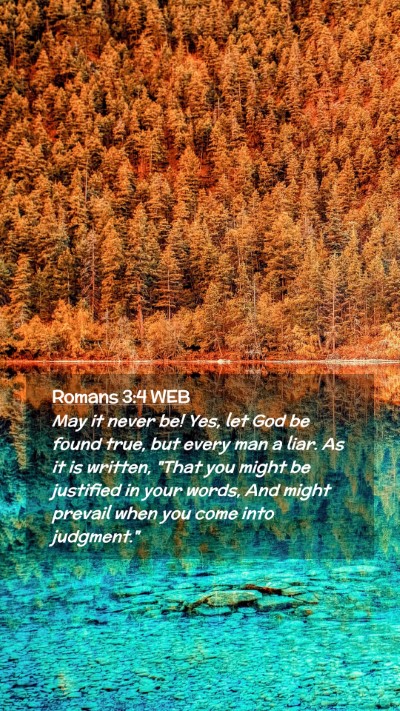 Picture 02 - Romans 3:4 WEB Mobile Phone Wallpaper - May it never be! Yes, let God be found true, but - Mobile Bible Verse Wallpaper