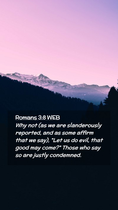 Picture 02 - Romans 3:8 WEB Mobile Phone Wallpaper - Why not (as we are slanderously reported, and as - Mobile Bible Verse Wallpaper