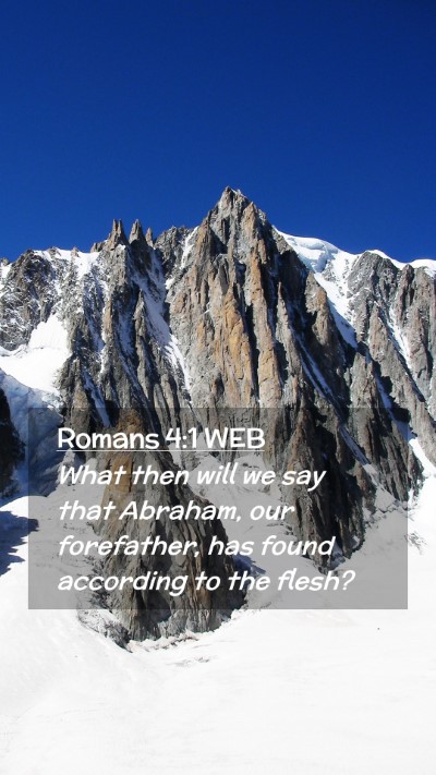 Picture 02 - Romans 4:1 WEB Mobile Phone Wallpaper - What then will we say that Abraham, our - Mobile Bible Verse Wallpaper