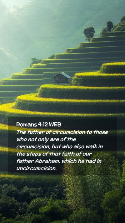 Picture 02 - Romans 4:12 WEB Mobile Phone Wallpaper - The father of circumcision to those who not only - Mobile Bible Verse Wallpaper