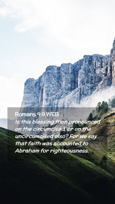 Picture 02 - Romans 4:9 WEB Mobile Phone Wallpaper - Is this blessing then pronounced on the - Mobile Bible Verse Wallpaper
