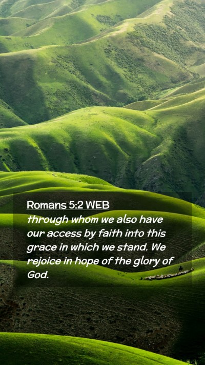 Picture 02 - Romans 5:2 WEB Mobile Phone Wallpaper - through whom we also have our access by faith - Mobile Bible Verse Wallpaper