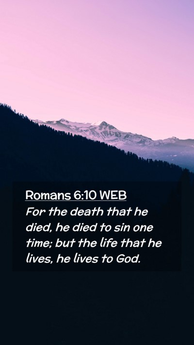 Picture 02 - Romans 6:10 WEB Mobile Phone Wallpaper - For the death that he died, he died to sin one - Mobile Bible Verse Wallpaper