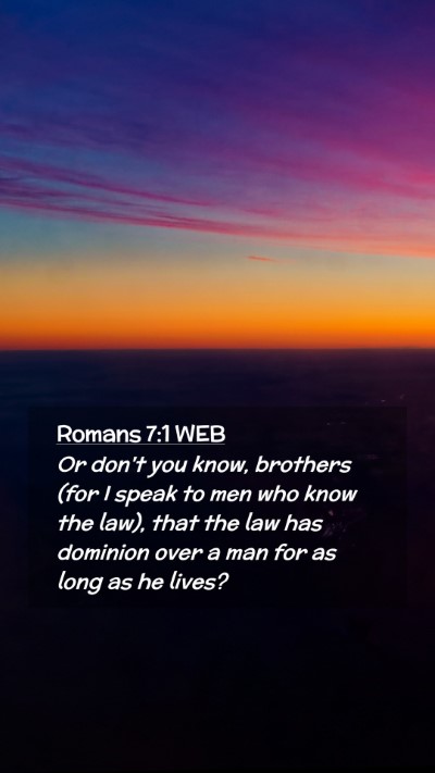 Picture 02 - Romans 7:1 WEB Mobile Phone Wallpaper - Or don't you know, brothers (for I speak to men - Mobile Bible Verse Wallpaper