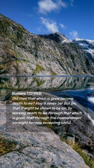 Picture 02 - Romans 7:13 WEB Mobile Phone Wallpaper - Did then that which is good become death to me? - Mobile Bible Verse Wallpaper