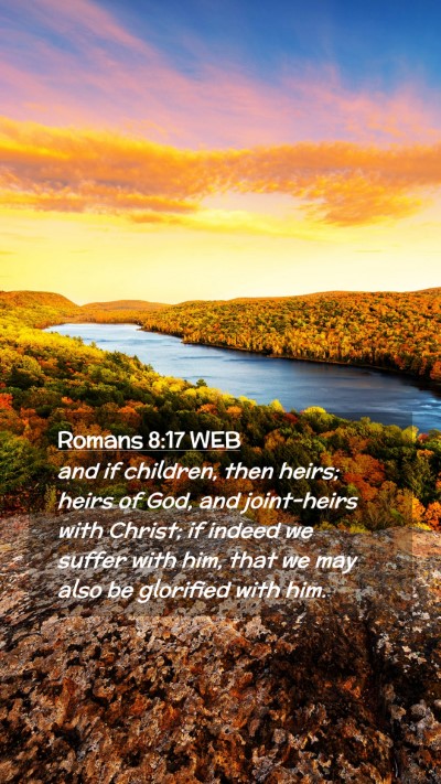 Picture 02 - Romans 8:17 WEB Mobile Phone Wallpaper - and if children, then heirs; heirs of God, and - Mobile Bible Verse Wallpaper