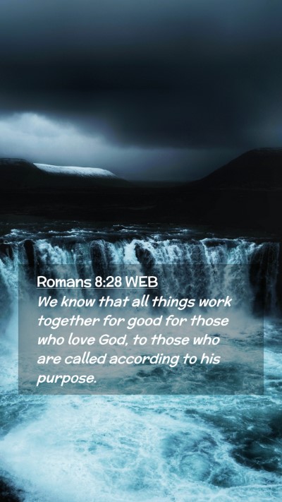 Picture 02 - Romans 8:28 WEB Mobile Phone Wallpaper - We know that all things work together for good - Mobile Bible Verse Wallpaper