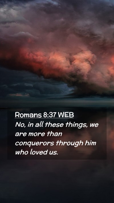 Picture 02 - Romans 8:37 WEB Mobile Phone Wallpaper - No, in all these things, we are more than - Mobile Bible Verse Wallpaper