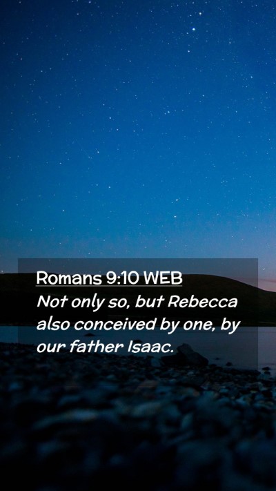 Picture 02 - Romans 9:10 WEB Mobile Phone Wallpaper - Not only so, but Rebecca also conceived by one, - Mobile Bible Verse Wallpaper