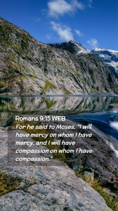 Picture 02 - Romans 9:15 WEB Mobile Phone Wallpaper - For he said to Moses, 