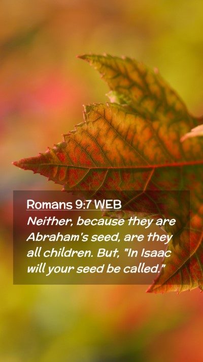 Picture 02 - Romans 9:7 WEB Mobile Phone Wallpaper - Neither, because they are Abraham's seed, are - Mobile Bible Verse Wallpaper