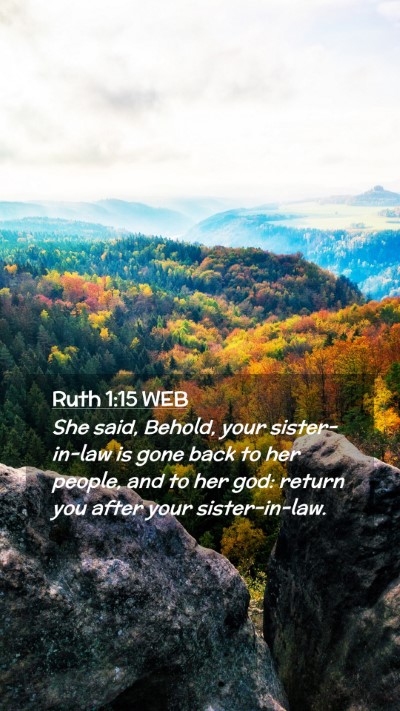 Picture 02 - Ruth 1:15 WEB Mobile Phone Wallpaper - She said, Behold, your sister-in-law is gone back - Mobile Bible Verse Wallpaper