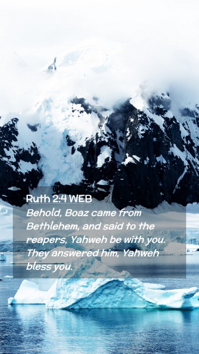 Picture 02 - Ruth 2:4 WEB Mobile Phone Wallpaper - Behold, Boaz came from Bethlehem, and said to the - Mobile Bible Verse Wallpaper