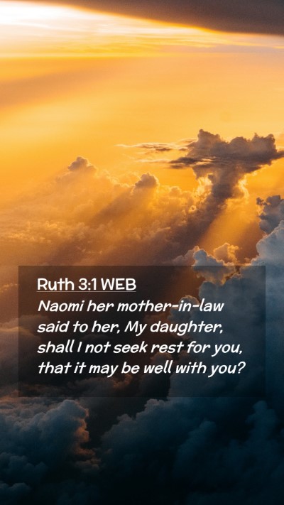 Picture 02 - Ruth 3:1 WEB Mobile Phone Wallpaper - Naomi her mother-in-law said to her, My daughter, - Mobile Bible Verse Wallpaper