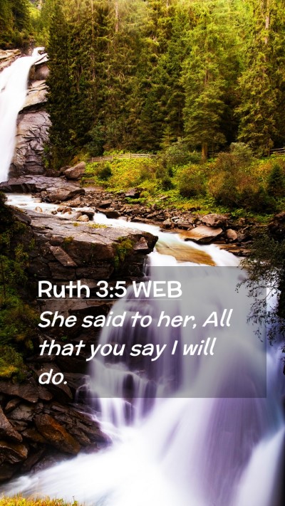 Picture 02 - Ruth 3:5 WEB Mobile Phone Wallpaper - She said to her, All that you say I will - Mobile Bible Verse Wallpaper