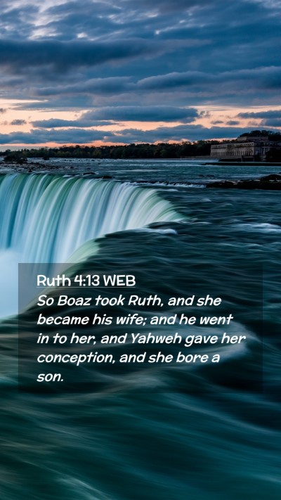 Picture 02 - Ruth 4:13 WEB Mobile Phone Wallpaper - So Boaz took Ruth, and she became his wife; and - Mobile Bible Verse Wallpaper