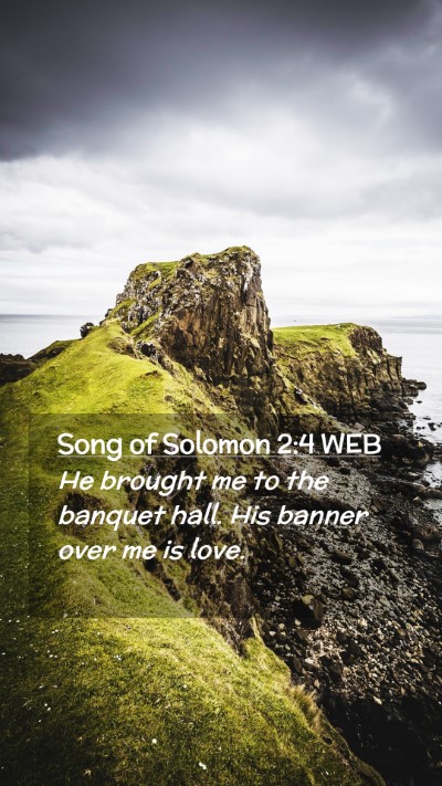 Picture 02 - Song of Solomon 2:4 WEB Mobile Phone Wallpaper - He brought me to the banquet hall. His banner - Mobile Bible Verse Wallpaper