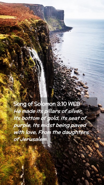 Picture 02 - Song of Solomon 3:10 WEB Mobile Phone Wallpaper - He made its pillars of silver, Its bottom of - Mobile Bible Verse Wallpaper