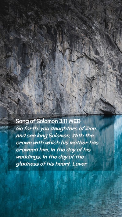 Picture 02 - Song of Solomon 3:11 WEB Mobile Phone Wallpaper - Go forth, you daughters of Zion, and see king - Mobile Bible Verse Wallpaper