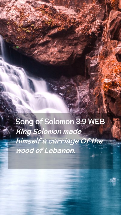 Picture 02 - Song of Solomon 3:9 WEB Mobile Phone Wallpaper - King Solomon made himself a carriage Of the wood - Mobile Bible Verse Wallpaper