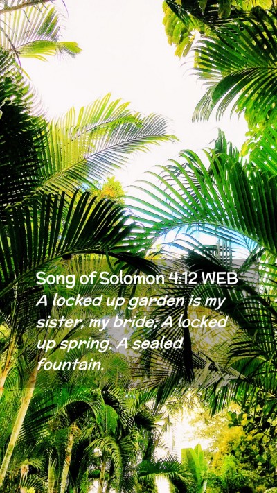 Picture 02 - Song of Solomon 4:12 WEB Mobile Phone Wallpaper - A locked up garden is my sister, my bride; A - Mobile Bible Verse Wallpaper