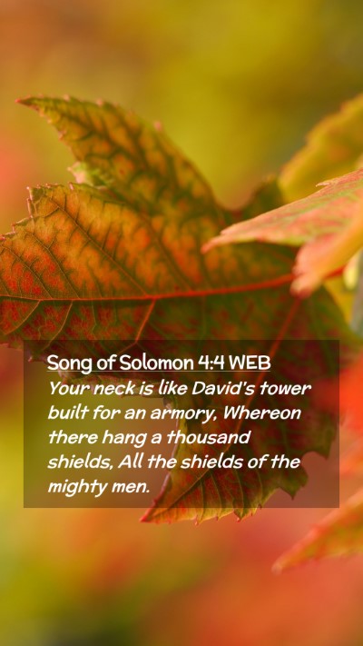Picture 02 - Song of Solomon 4:4 WEB Mobile Phone Wallpaper - Your neck is like David's tower built for an - Mobile Bible Verse Wallpaper