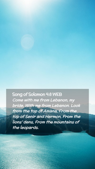 Picture 02 - Song of Solomon 4:8 WEB Mobile Phone Wallpaper - Come with me from Lebanon, my bride, With me from - Mobile Bible Verse Wallpaper