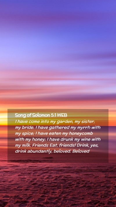 Picture 02 - Song of Solomon 5:1 WEB Mobile Phone Wallpaper - I have come into my garden, my sister, my bride. - Mobile Bible Verse Wallpaper