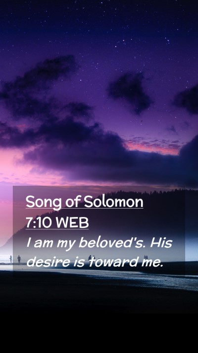 Picture 02 - Song of Solomon 7:10 WEB Mobile Phone Wallpaper - I am my beloved's. His desire is toward - Mobile Bible Verse Wallpaper