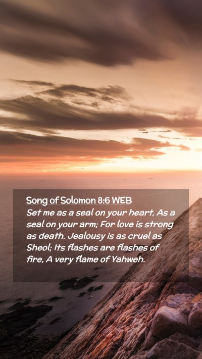 Picture 02 - Song of Solomon 8:6 WEB Mobile Phone Wallpaper - Set me as a seal on your heart, As a seal on your - Mobile Bible Verse Wallpaper