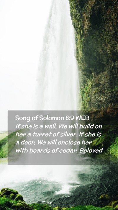 Picture 02 - Song of Solomon 8:9 WEB Mobile Phone Wallpaper - If she is a wall, We will build on her a turret - Mobile Bible Verse Wallpaper