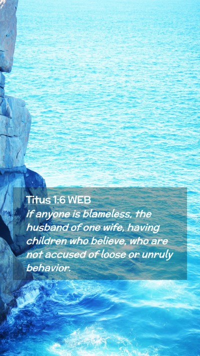 Picture 02 - Titus 1:6 WEB Mobile Phone Wallpaper - if anyone is blameless, the husband of one wife, - Mobile Bible Verse Wallpaper