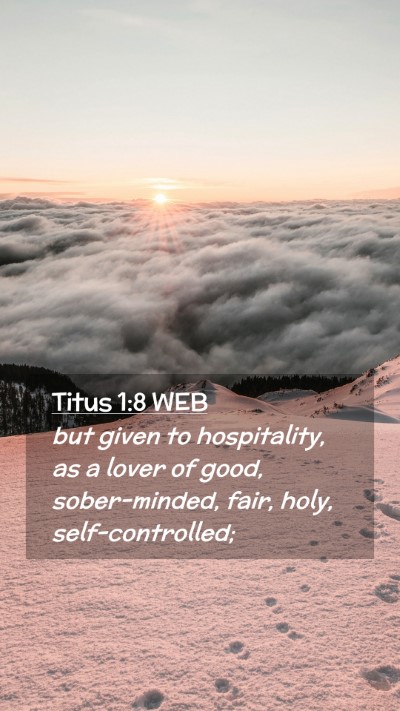 Picture 02 - Titus 1:8 WEB Mobile Phone Wallpaper - but given to hospitality, as a lover of good, - Mobile Bible Verse Wallpaper