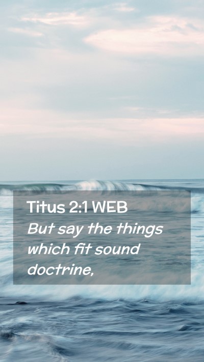 Picture 02 - Titus 2:1 WEB Mobile Phone Wallpaper - But say the things which fit sound - Mobile Bible Verse Wallpaper