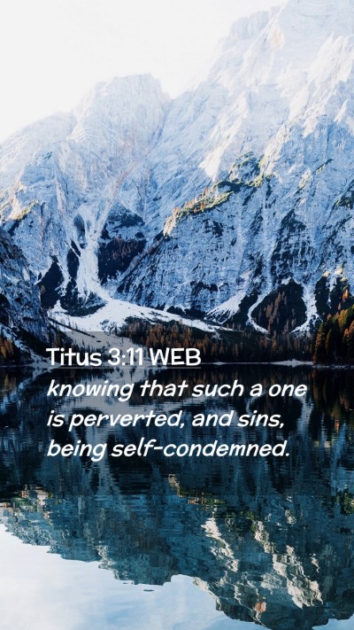 Picture 02 - Titus 3:11 WEB Mobile Phone Wallpaper - knowing that such a one is perverted, and sins, - Mobile Bible Verse Wallpaper