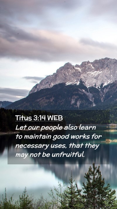 Picture 02 - Titus 3:14 WEB Mobile Phone Wallpaper - Let our people also learn to maintain good works - Mobile Bible Verse Wallpaper