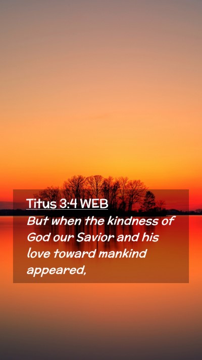 Picture 02 - Titus 3:4 WEB Mobile Phone Wallpaper - But when the kindness of God our Savior and his - Mobile Bible Verse Wallpaper