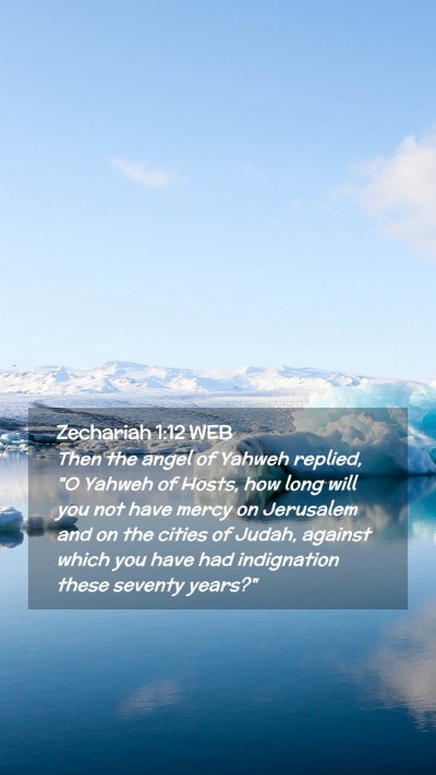 Picture 02 - Zechariah 1:12 WEB Mobile Phone Wallpaper - Then the angel of Yahweh replied, 