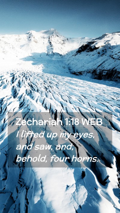 Picture 02 - Zechariah 1:18 WEB Mobile Phone Wallpaper - I lifted up my eyes, and saw, and, behold, four - Mobile Bible Verse Wallpaper