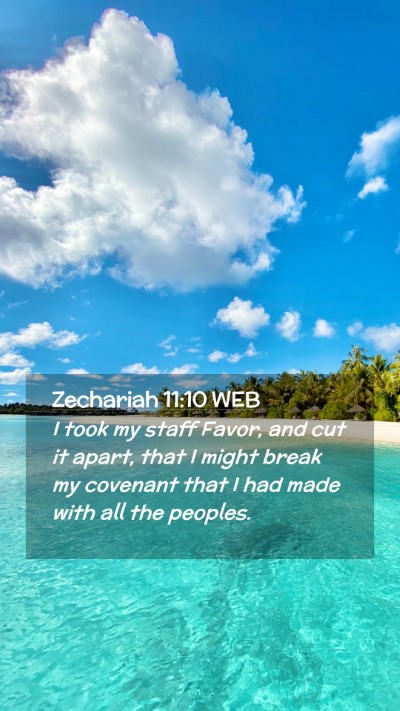 Picture 02 - Zechariah 11:10 WEB Mobile Phone Wallpaper - I took my staff Favor, and cut it apart, that I - Mobile Bible Verse Wallpaper