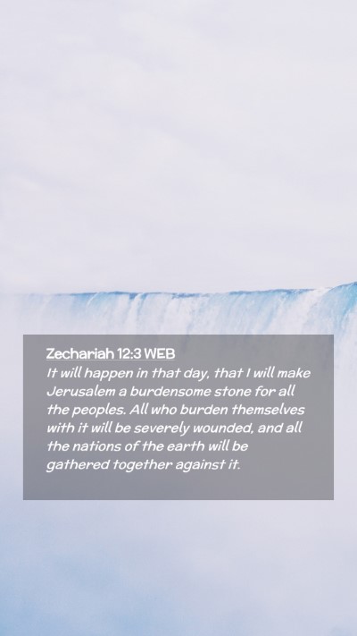 Picture 02 - Zechariah 12:3 WEB Mobile Phone Wallpaper - It will happen in that day, that I will make - Mobile Bible Verse Wallpaper