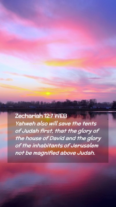 Picture 02 - Zechariah 12:7 WEB Mobile Phone Wallpaper - Yahweh also will save the tents of Judah first, - Mobile Bible Verse Wallpaper