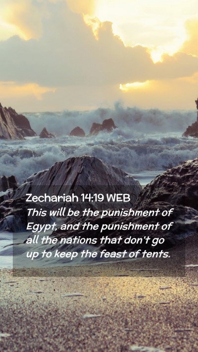 Picture 02 - Zechariah 14:19 WEB Mobile Phone Wallpaper - This will be the punishment of Egypt, and the - Mobile Bible Verse Wallpaper