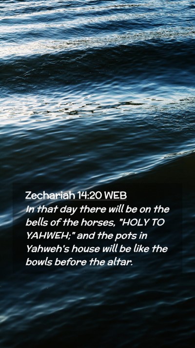 Picture 02 - Zechariah 14:20 WEB Mobile Phone Wallpaper - In that day there will be on the bells of the - Mobile Bible Verse Wallpaper